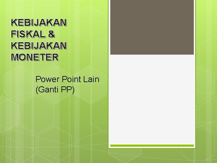 KEBIJAKAN FISKAL & KEBIJAKAN MONETER Power Point Lain (Ganti PP) 