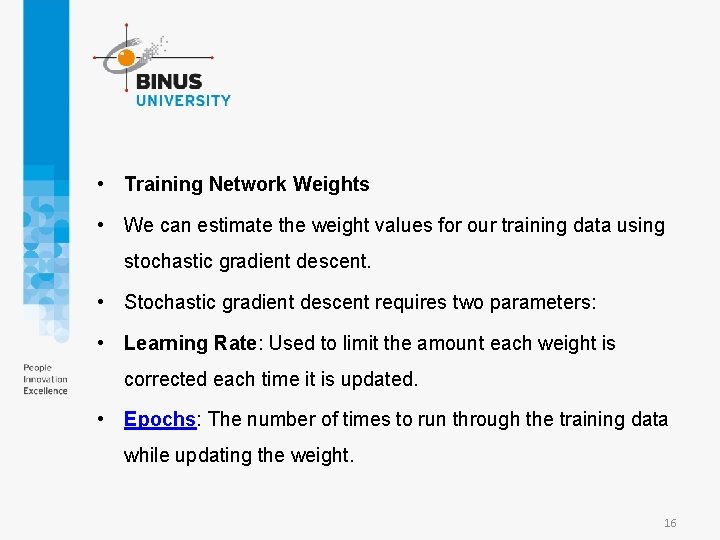  • Training Network Weights • We can estimate the weight values for our