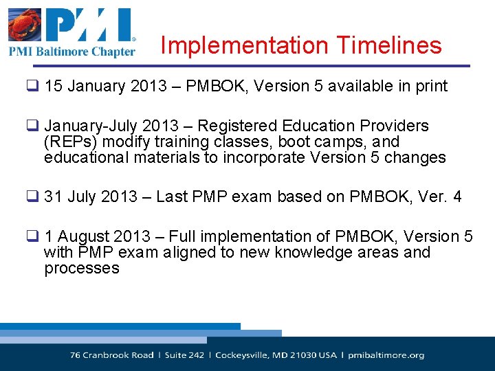 Implementation Timelines q 15 January 2013 – PMBOK, Version 5 available in print q