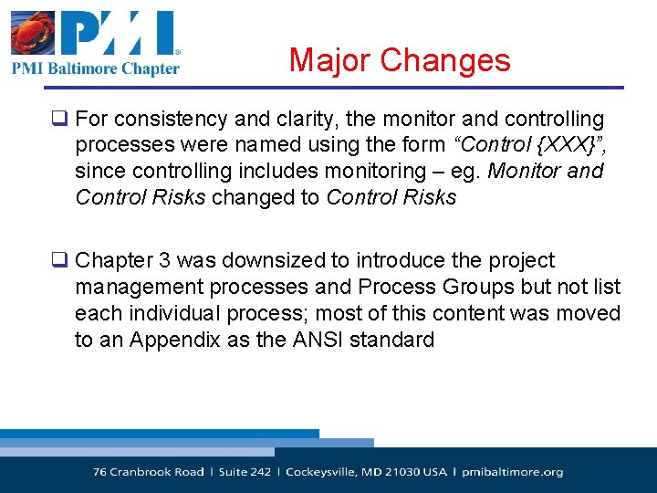 Major Changes q For consistency and clarity, the monitor and controlling processes were named