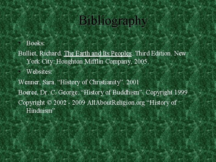 Bibliography • Books: Bulliet, Richard. The Earth and Its Peoples. Third Edition. New York