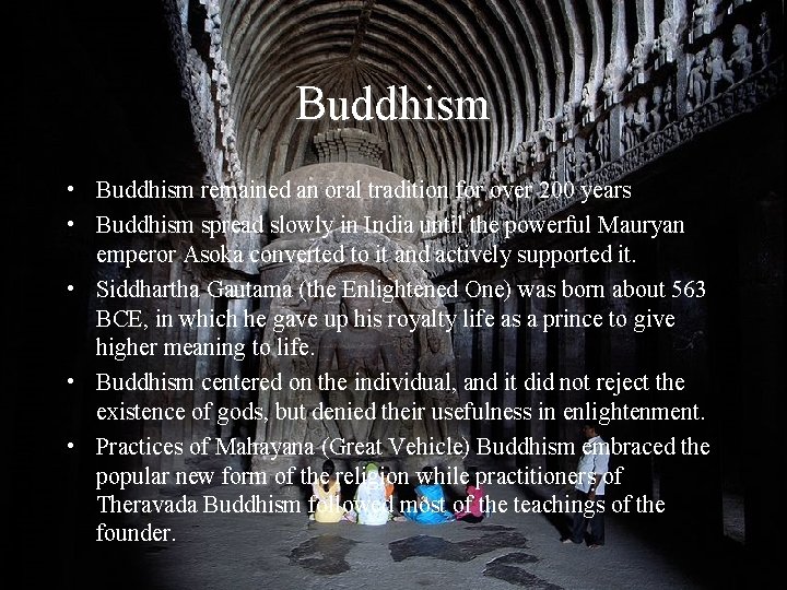 Buddhism • Buddhism remained an oral tradition for over 200 years • Buddhism spread