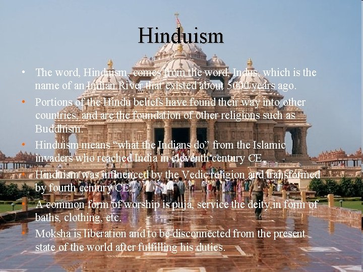 Hinduism • The word, Hinduism, comes from the word, Indus, which is the name