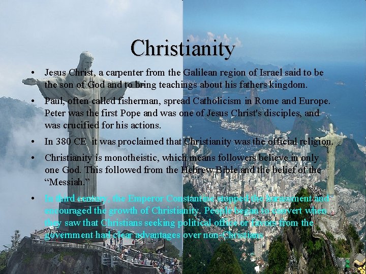 Christianity • Jesus Christ, a carpenter from the Galilean region of Israel said to