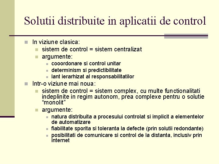 Solutii distribuite in aplicatii de control n In viziune clasica: n n sistem de