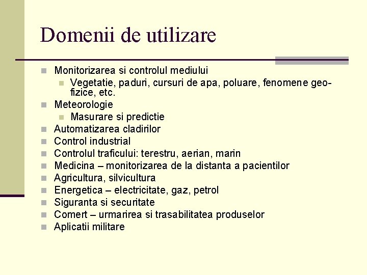 Domenii de utilizare n Monitorizarea si controlul mediului Vegetatie, paduri, cursuri de apa, poluare,