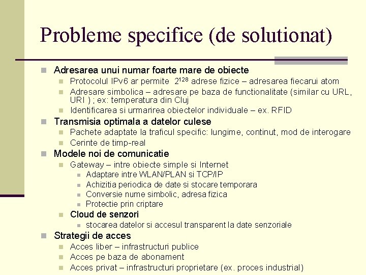 Probleme specifice (de solutionat) n Adresarea unui numar foarte mare de obiecte n Protocolul