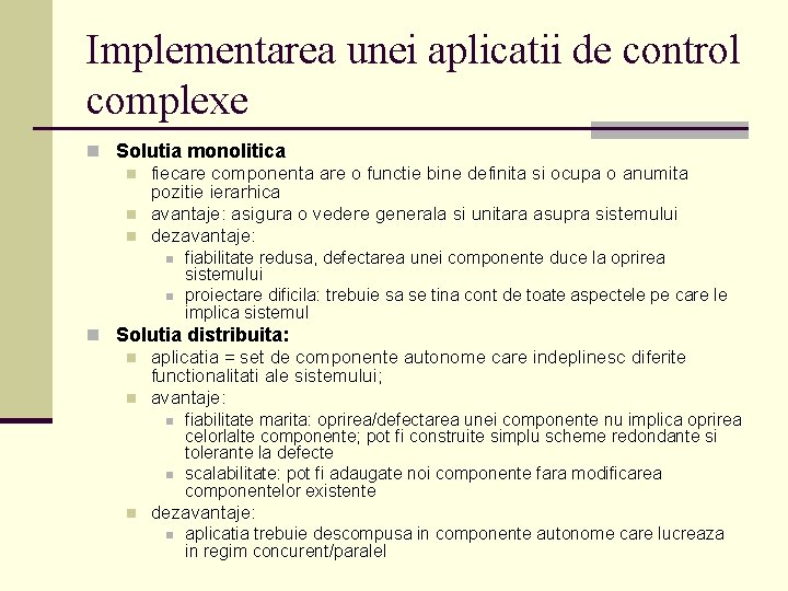 Implementarea unei aplicatii de control complexe n Solutia monolitica n fiecare componenta are o
