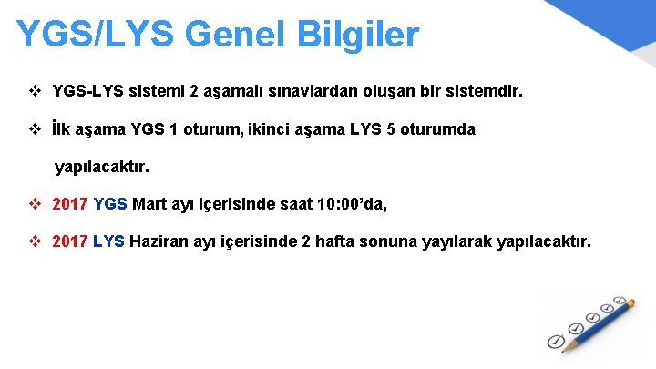 YGS/LYS Genel Bilgiler v YGS-LYS sistemi 2 aşamalı sınavlardan oluşan bir sistemdir. v İlk