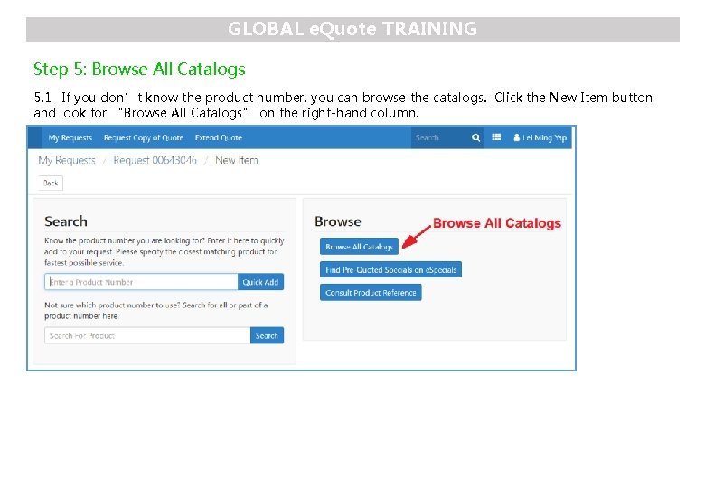 GLOBAL e. Quote TRAINING Step 5: Browse All Catalogs 5. 1 If you don’t
