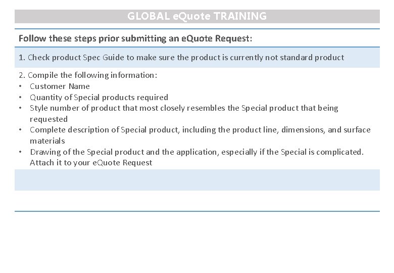 GLOBAL e. Quote TRAINING Follow these steps prior submitting an e. Quote Request: 1.