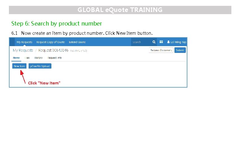 GLOBAL e. Quote TRAINING Step 6: Search by product number 6. 1 Now create