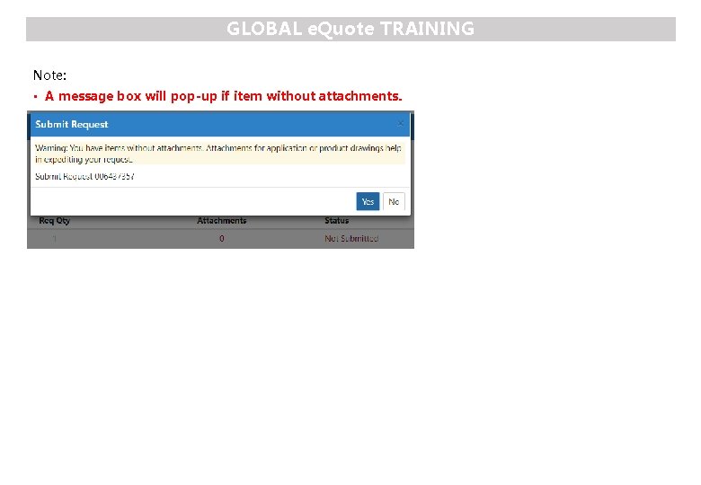 GLOBAL e. Quote TRAINING Note: • A message box will pop-up if item without