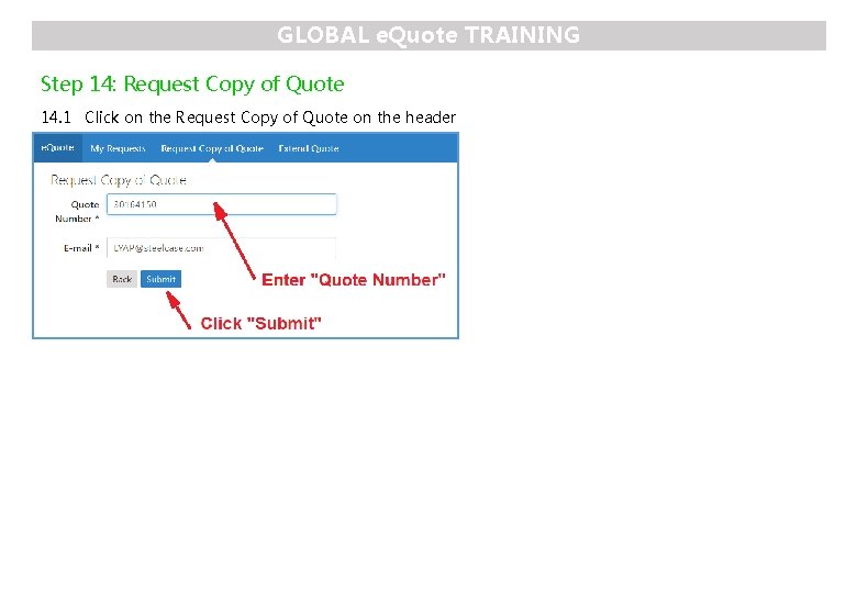 GLOBAL e. Quote TRAINING Step 14: Request Copy of Quote 14. 1 Click on
