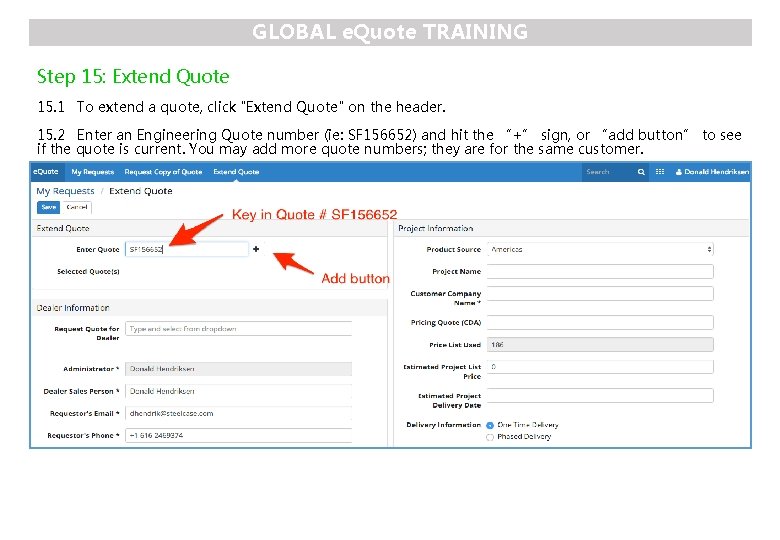 GLOBAL e. Quote TRAINING Step 15: Extend Quote 15. 1 To extend a quote,