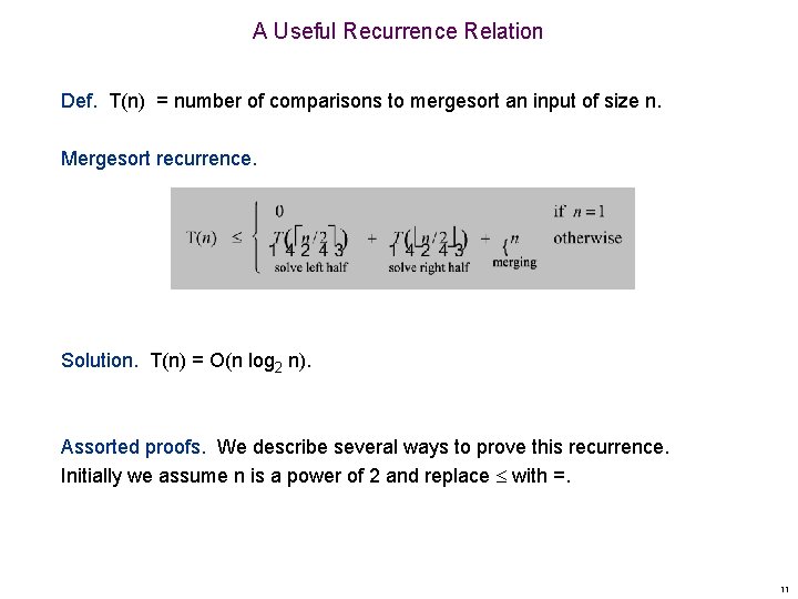 A Useful Recurrence Relation Def. T(n) = number of comparisons to mergesort an input