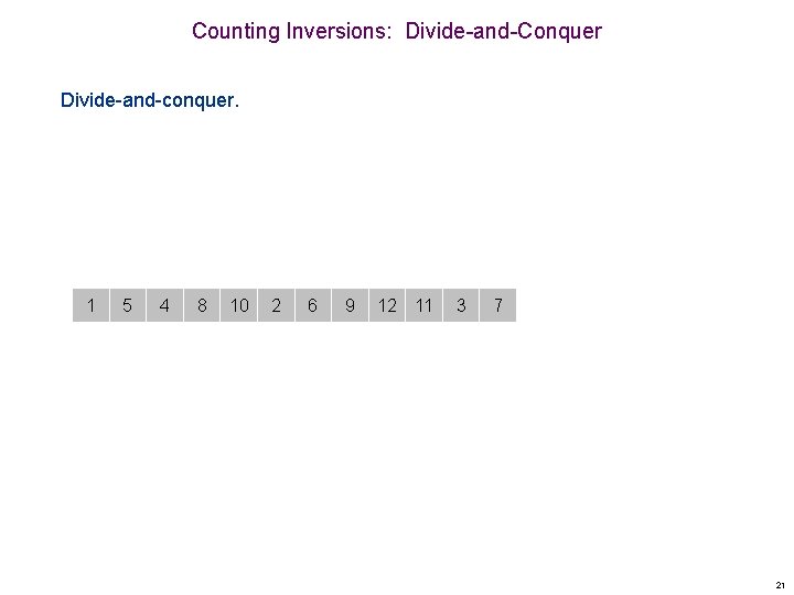 Counting Inversions: Divide-and-Conquer Divide-and-conquer. 1 5 4 8 10 2 6 9 12 11