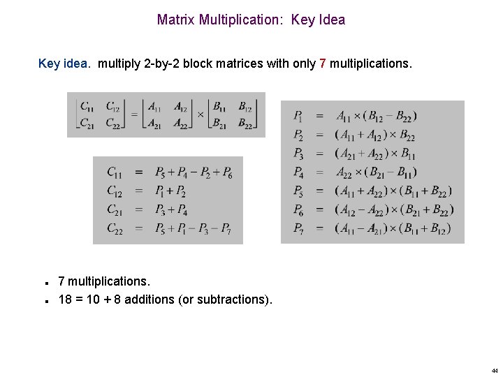 Matrix Multiplication: Key Idea Key idea. multiply 2 -by-2 block matrices with only 7