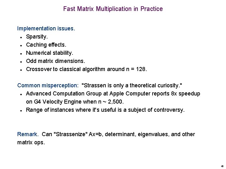 Fast Matrix Multiplication in Practice Implementation issues. Sparsity. Caching effects. Numerical stability. Odd matrix