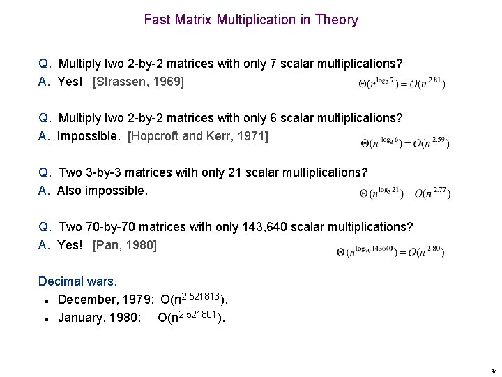 Fast Matrix Multiplication in Theory Q. Multiply two 2 -by-2 matrices with only 7