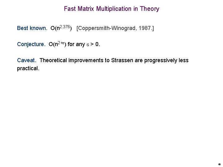 Fast Matrix Multiplication in Theory Best known. O(n 2. 376) [Coppersmith-Winograd, 1987. ] Conjecture.