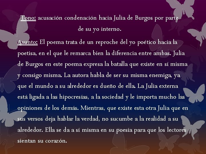 Tono: acusación condenación hacia Julia de Burgos por parte de su yo interno. Asunto: