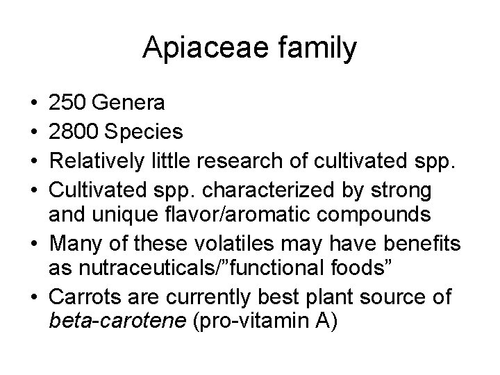 Apiaceae family • • 250 Genera 2800 Species Relatively little research of cultivated spp.
