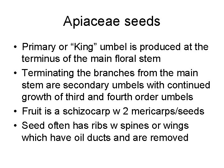Apiaceae seeds • Primary or “King” umbel is produced at the terminus of the