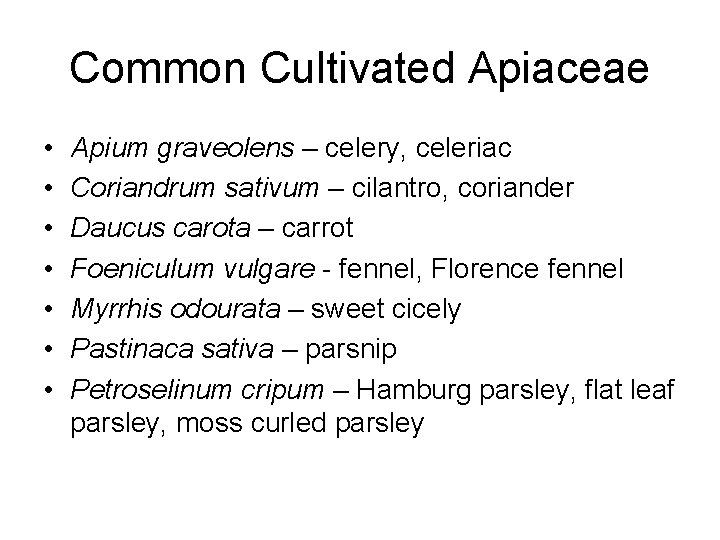 Common Cultivated Apiaceae • • Apium graveolens – celery, celeriac Coriandrum sativum – cilantro,