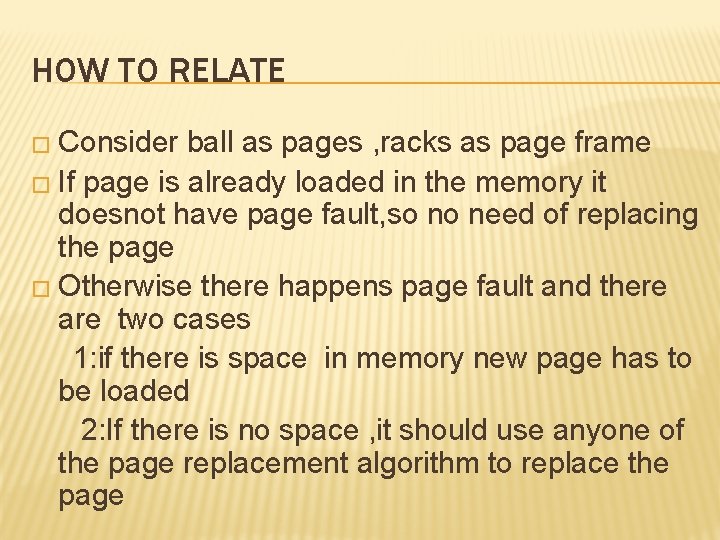 HOW TO RELATE � Consider ball as pages , racks as page frame �