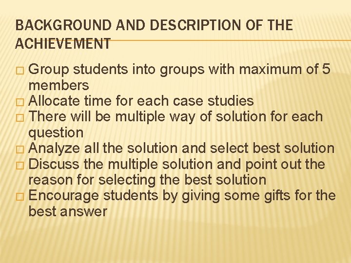 BACKGROUND AND DESCRIPTION OF THE ACHIEVEMENT � Group students into groups with maximum of