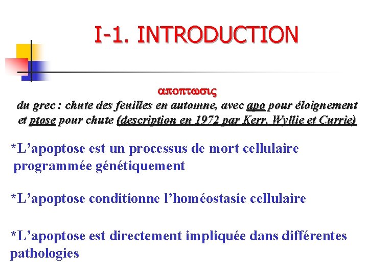 I-1. INTRODUCTION du grec : chute des feuilles en automne, avec apo pour éloignement