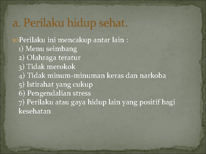 a. Perilaku hidup sehat. Perilaku ini mencakup antar lain : 1) Menu seimbang 2)