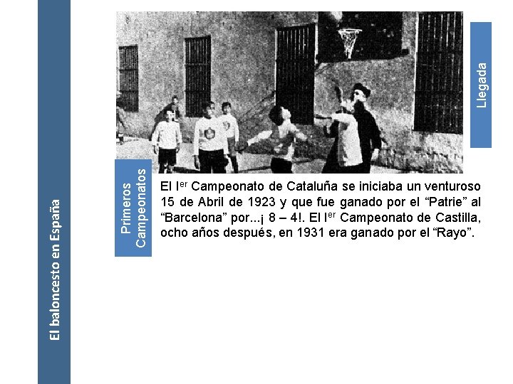 Primeros Campeonatos El baloncesto en España Llegada El baloncesto arribó a España de la