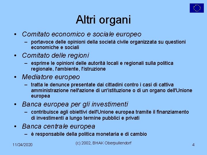 Altri organi • Comitato economico e sociale europeo – portavoce delle opinioni della società