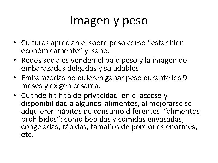 Imagen y peso • Culturas aprecian el sobre peso como “estar bien económicamente” y