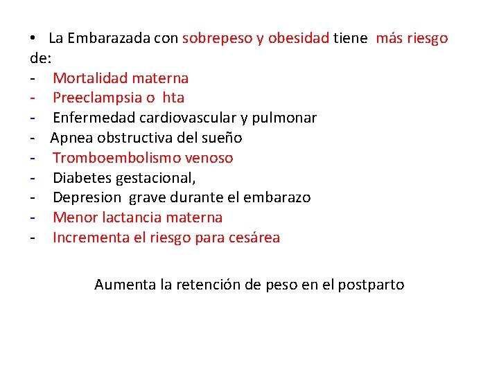  • La Embarazada con sobrepeso y obesidad tiene más riesgo de: - Mortalidad