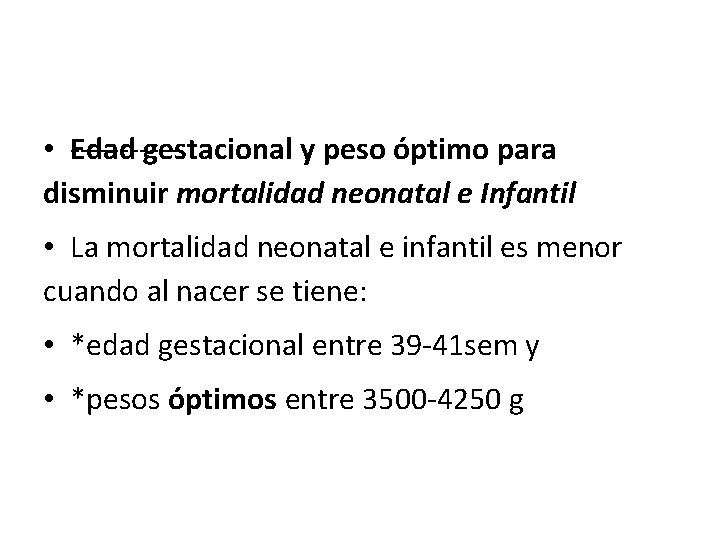  • Edad gestacional y peso óptimo para disminuir mortalidad neonatal e Infantil •
