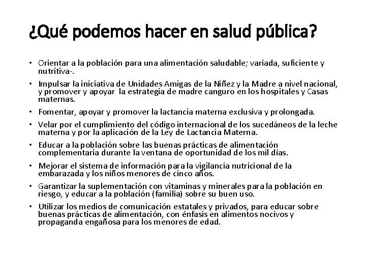 ¿Qué podemos hacer en salud pública? • Orientar a la población para una alimentación