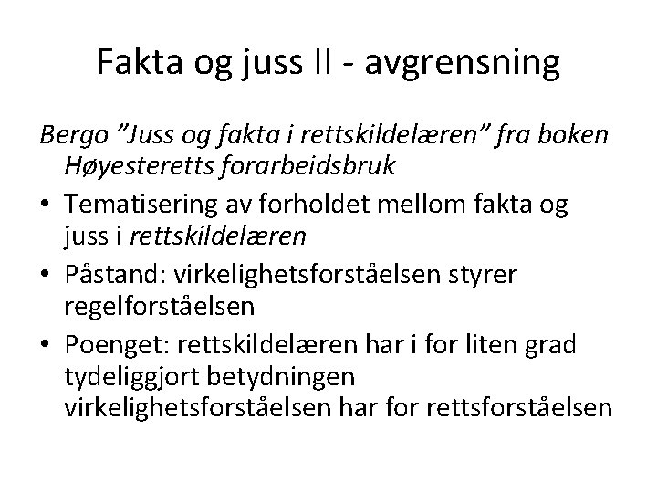 Fakta og juss II - avgrensning Bergo ”Juss og fakta i rettskildelæren” fra boken