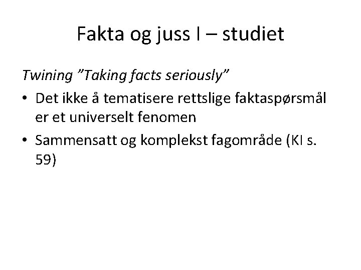 Fakta og juss I – studiet Twining ”Taking facts seriously” • Det ikke å