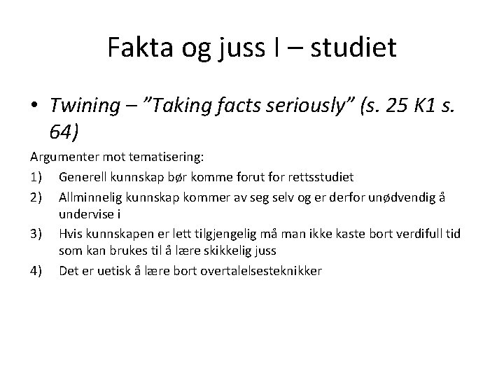 Fakta og juss I – studiet • Twining – ”Taking facts seriously” (s. 25