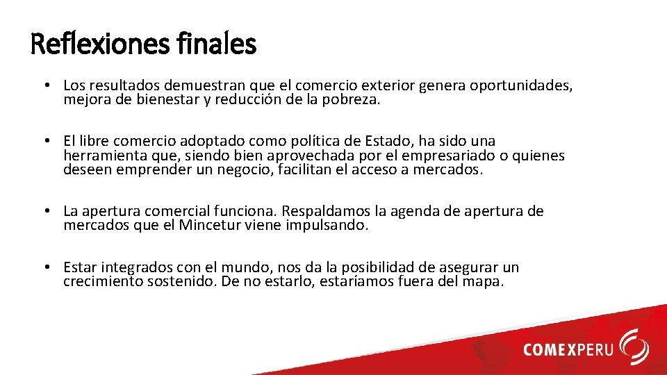 Reflexiones finales • Los resultados demuestran que el comercio exterior genera oportunidades, mejora de