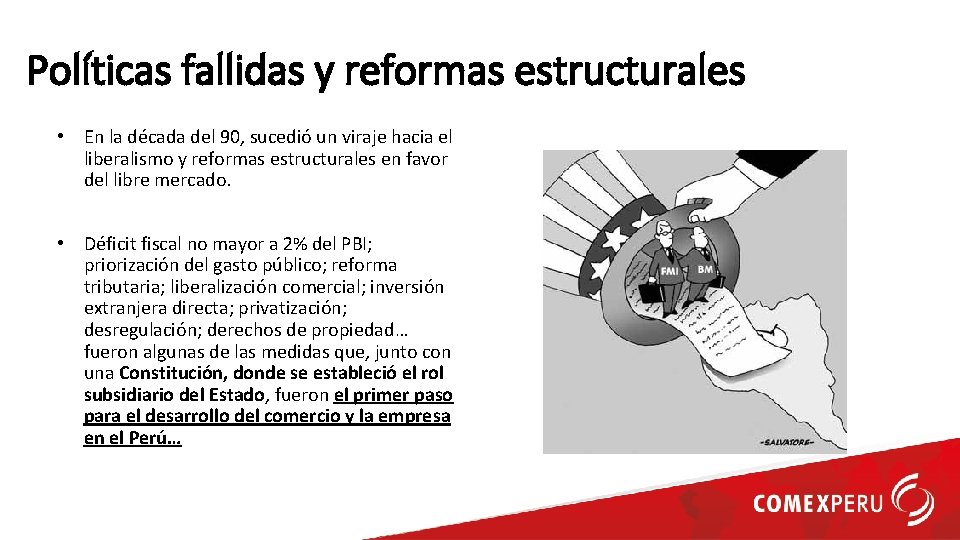 Políticas fallidas y reformas estructurales • En la década del 90, sucedió un viraje