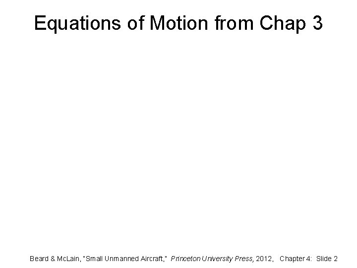 Equations of Motion from Chap 3 Beard & Mc. Lain, “Small Unmanned Aircraft, ”