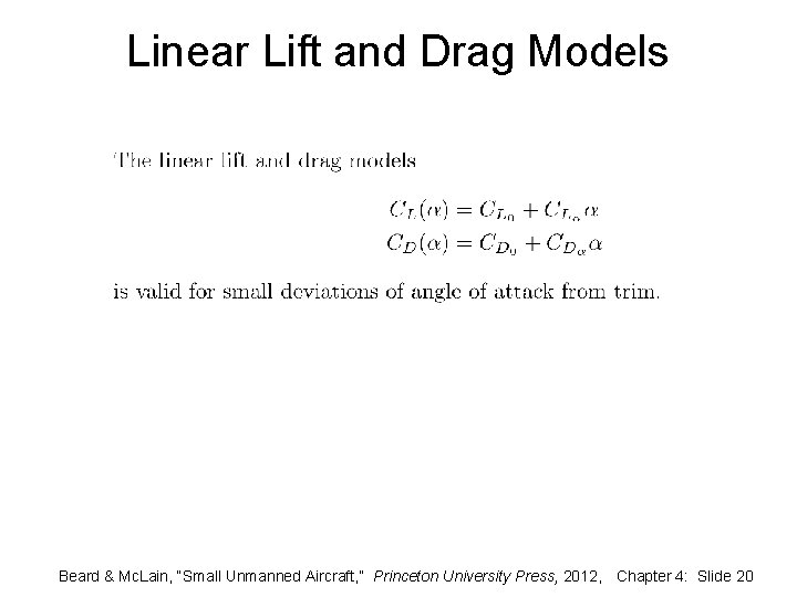 Linear Lift and Drag Models Beard & Mc. Lain, “Small Unmanned Aircraft, ” Princeton