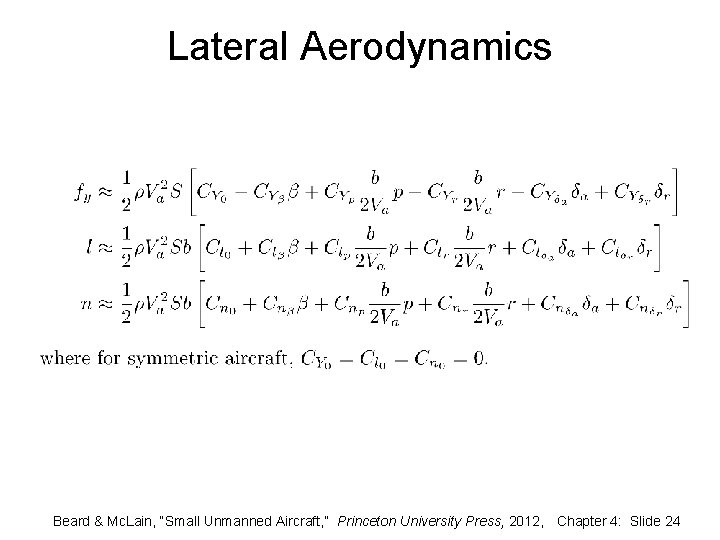 Lateral Aerodynamics Beard & Mc. Lain, “Small Unmanned Aircraft, ” Princeton University Press, 2012,