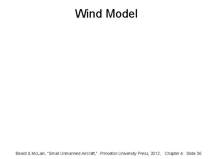 Wind Model Beard & Mc. Lain, “Small Unmanned Aircraft, ” Princeton University Press, 2012,