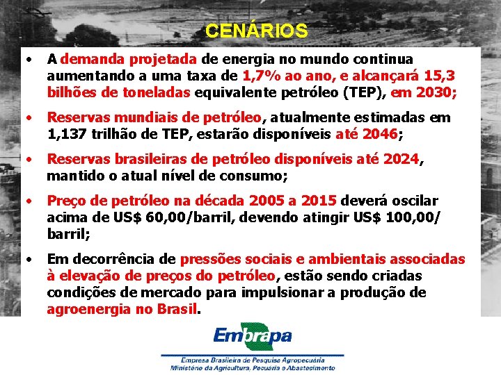 CENÁRIOS • A demanda projetada de energia no mundo continua aumentando a uma taxa