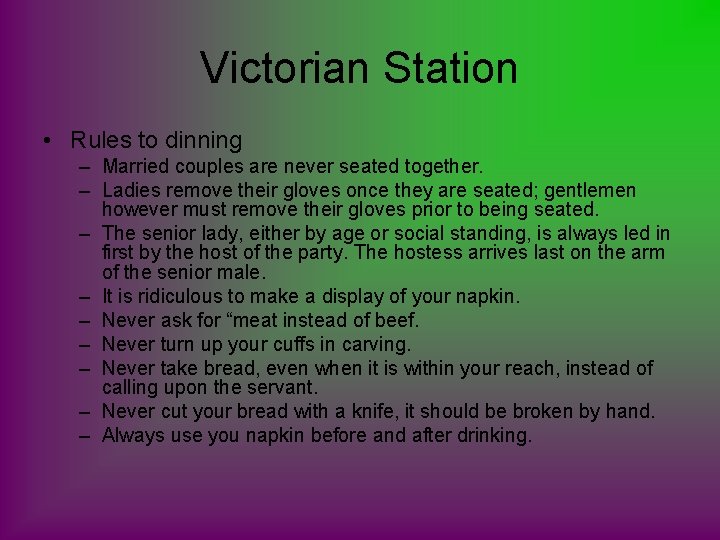 Victorian Station • Rules to dinning – Married couples are never seated together. –